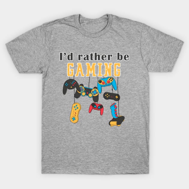 I'd Rather Be Gaming T-Shirt by AmandaPandaBrand